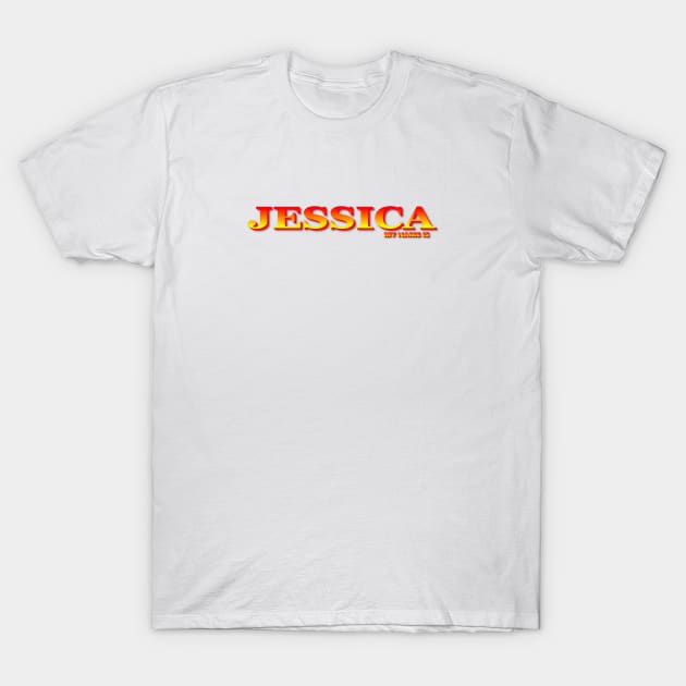 JESSICA. MY NAME IS JESSICA. SAMER BRASIL T-Shirt by Samer Brasil